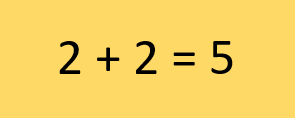 Letrero de 2+2 = 5 usado para ilustrar la expresión dos y dos son cuatro